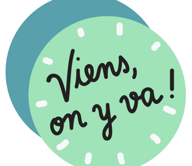 VIENS, ON Y VA !