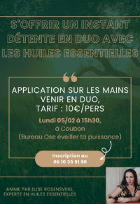S’offrir un instant de détente en duo avec les huiles essentielles (sur inscription, tarif : 10€, venir en duo)