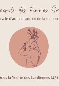 Le cercle des Femmes Sages, ateliers autour de la ménopause, ATELIER 1 : Accueillir son second printemps