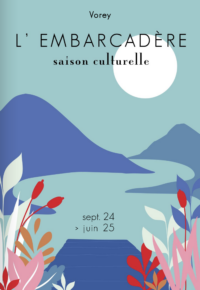 Saison culturelle 2024-2025 de l’Embarcadère à Vorey